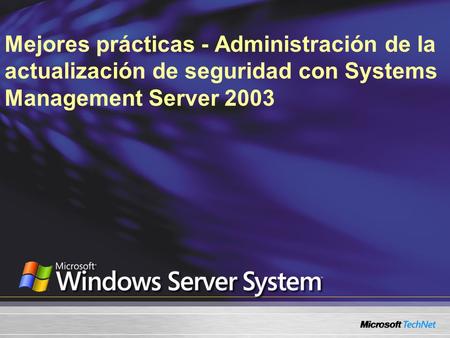 Mejores prácticas - Administración de la actualización de seguridad con Systems Management Server 2003.