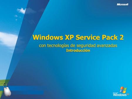 3/24/2017 Windows XP Service Pack 2 con tecnologías de seguridad avanzadas Introducción.