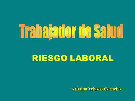 Trabajador de Salud RIESGO LABORAL Ariadna Velazco Cornelio.