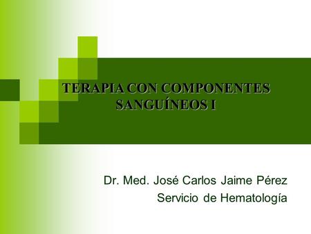 Dr. Med. José Carlos Jaime Pérez Servicio de Hematología