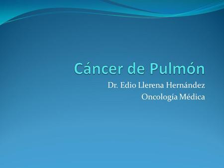 Dr. Edio Llerena Hernández Oncología Médica