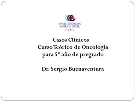 Casos Clínicos Curso Teórico de Oncología para 5º año de pregrado Dr