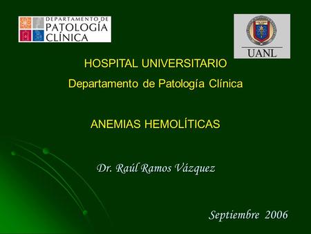 Dr. Raúl Ramos Vázquez Septiembre 2006 HOSPITAL UNIVERSITARIO