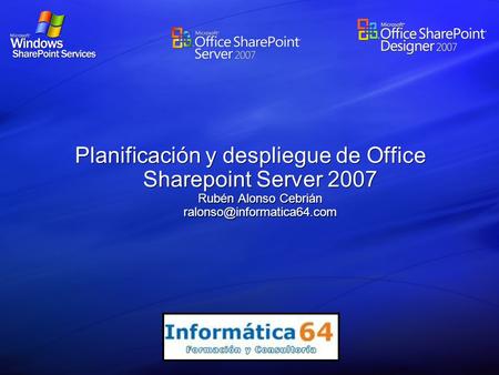 Planificación y despliegue de Office Sharepoint Server 2007 Rubén Alonso Cebrián