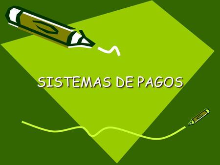 SISTEMAS DE PAGOS.