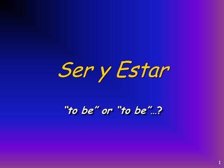 1 Ser y Estar to be or to be…? 2 Ser y Estar en Español… Both verbs mean to be Used in very different cases Both have irregular conjugations.