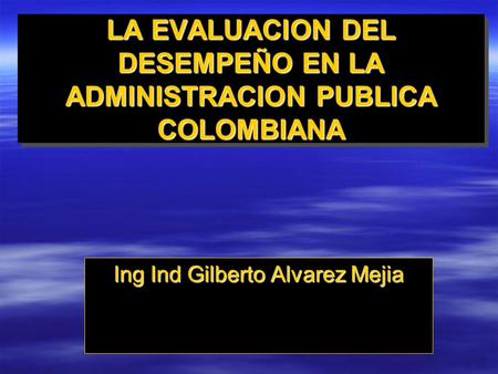 LA EVALUACION DEL DESEMPEÑO EN LA ADMINISTRACION PUBLICA COLOMBIANA