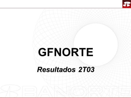 GFNORTE Resultados 2T03.