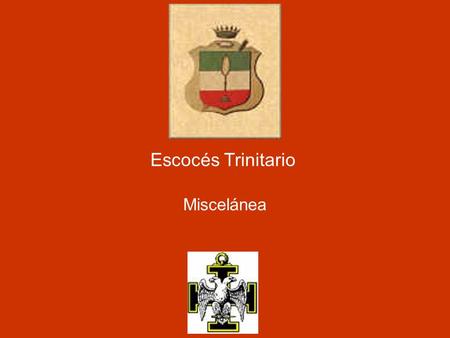 Escocés Trinitario Miscelánea.