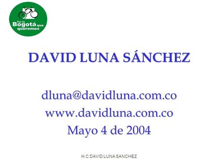 H.C DAVID LUNA SANCHEZ DAVID LUNA SÁNCHEZ Mayo 4 de 2004.
