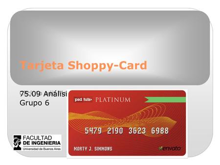 Tarjeta Shoppy-Card 75.09 Análisis de la información Grupo 6 9/11/10.