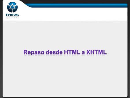 Repaso desde HTML a XHTML