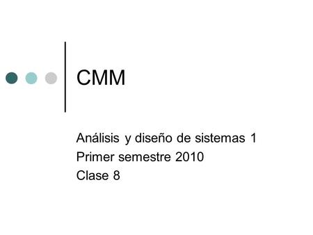 Análisis y diseño de sistemas 1 Primer semestre 2010 Clase 8