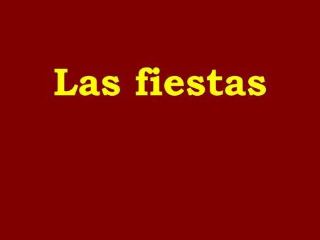 Las fiestas.