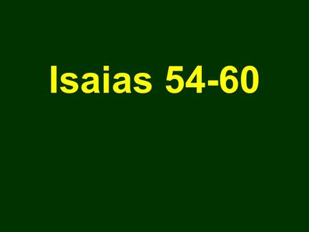Isaias 54-60.