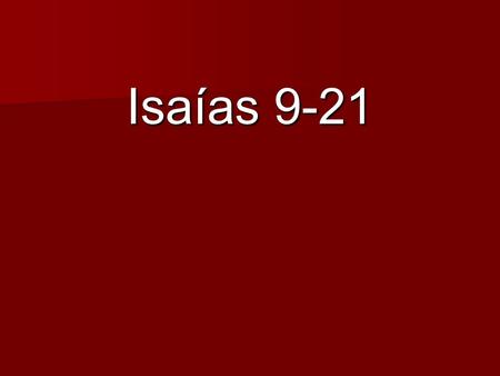 Isaías 9-21.