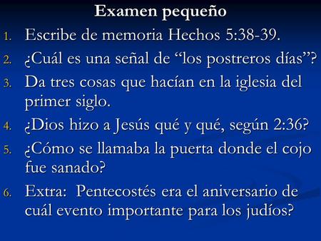 Examen pequeño Escribe de memoria Hechos 5:38-39.