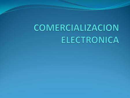 COMERCIALIZACION ELECTRONICA
