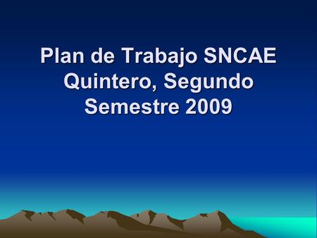 Plan de Trabajo SNCAE Quintero, Segundo Semestre 2009.