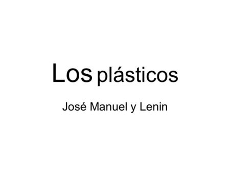 Los plásticos José Manuel y Lenin.