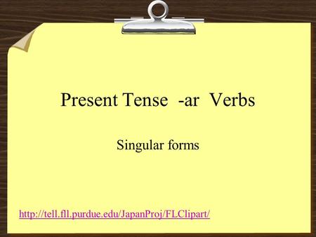 Present Tense -ar Verbs Singular forms