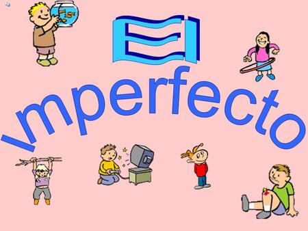 Imperfecto Use the imperfect to talk about what you used to do or what you were like in the past.