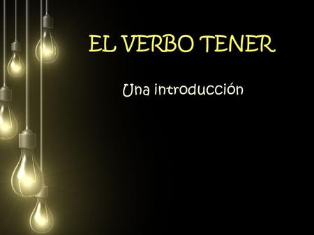EL VERBO TENER Una introducción. For all verbs in Spanish the subject pronouns are not necessary. You can tell who is doing the verb by the ending.