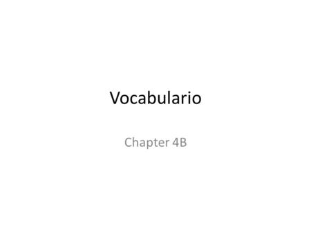 Vocabulario Chapter 4B. El Baile El concierto La fiesta.
