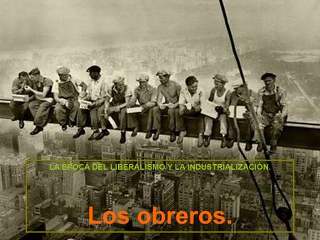 LA ÉPOCA DEL LIBERALISMO Y LA INDUSTRIALIZACIÓN.