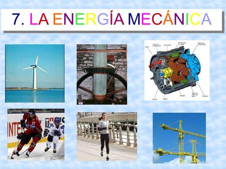 7. LA ENERGÍA MECÁNICA.