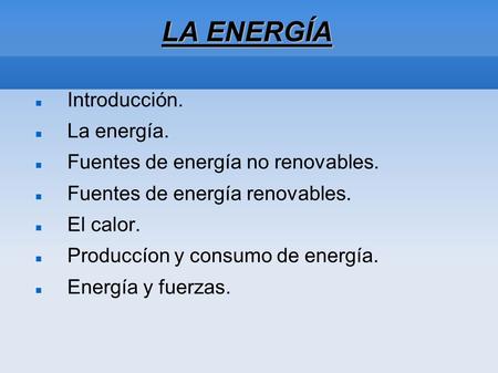 LA ENERGÍA Introducción. La energía. Fuentes de energía no renovables.