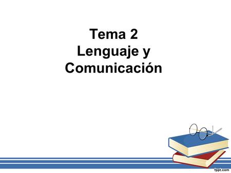Tema 2 Lenguaje y Comunicación
