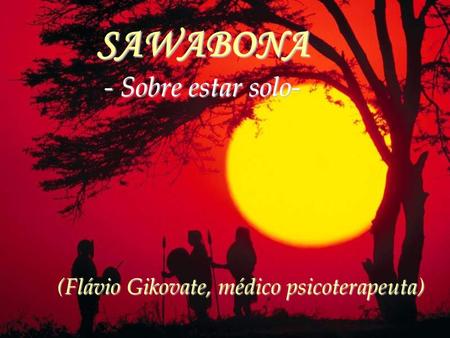 SAWABONA - Sobre estar solo-