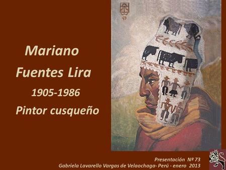 Mariano Fuentes Lira Pintor cusqueño Presentación Nº 73