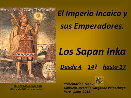 El Imperio Incaico y sus Emperadores. Los Sapan Inka