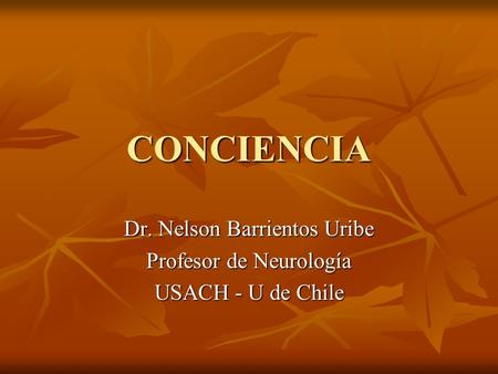 Dr. Nelson Barrientos Uribe Profesor de Neurología USACH - U de Chile