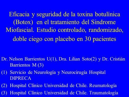 Eficacia y seguridad de la toxina botulínica (Botox) en el tratamiento del Sindrome Miofascial. Estudio controlado, randomizado, doble ciego con placebo.