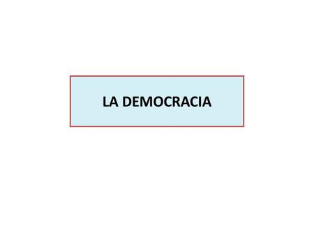LA DEMOCRACIA.
