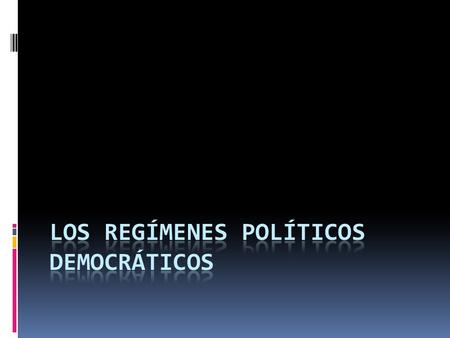 LOS REGÍMENES POLÍTICOS DEMOCRÁTICOS