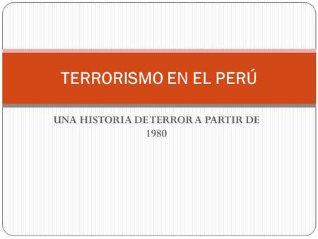 UNA HISTORIA DE TERROR A PARTIR DE 1980