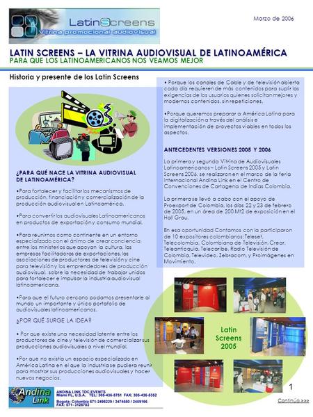 1 ¿PARA QUÉ NACE LA VITRINA AUDIOVISUAL DE LATINOAMÉRICA? Historia y presente de los Latin Screens LATIN SCREENS – LA VITRINA AUDIOVISUAL DE LATINOAMÉRICA.