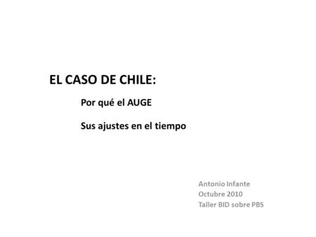 EL CASO DE CHILE: Por qué el AUGE Sus ajustes en el tiempo