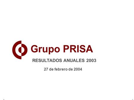 1 RESULTADOS ANUALES 2003 27 de febrero de 2004. 2 El País Pedro García Guillén.