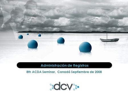 Administración de Registros 8th ACDA Seminar, Canadá Septiembre de 2008.