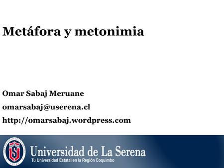 Metáfora y metonimia Omar Sabaj Meruane