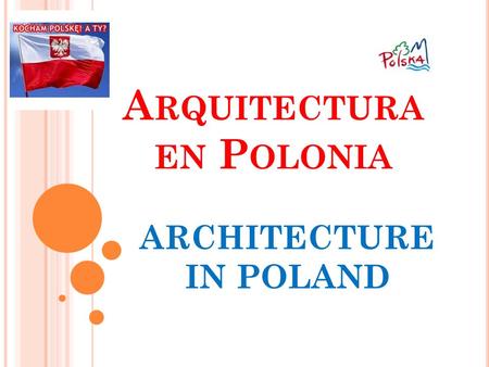 A RQUITECTURA EN P OLONIA ARCHITECTURE IN POLAND.