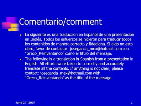 Comentario/comment La siguiente es una traduccion en Español de una presentación en Inglés. Todos los esfuerzos se hicieron para traducir todos los contenidos.