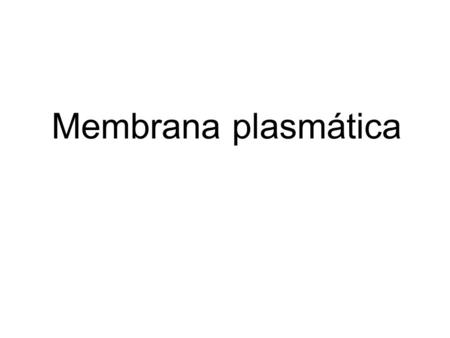 Membrana plasmática.