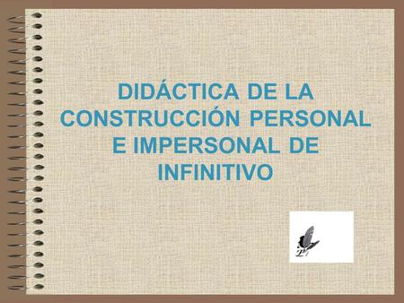 DIDÁCTICA DE LA CONSTRUCCIÓN PERSONAL E IMPERSONAL DE INFINITIVO