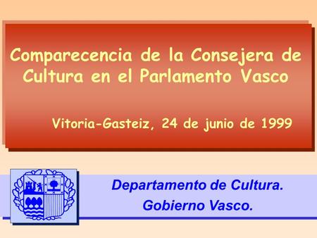 Comparecencia de la Consejera de Cultura en el Parlamento Vasco